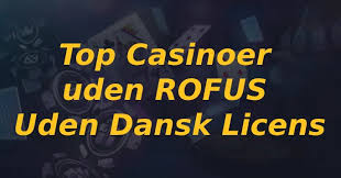 Bedste Casino Uden ROFUS En Guide til Sikker Spiloplevelse