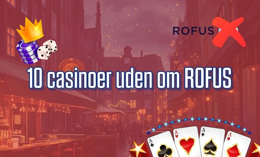 Bedste Casino Uden ROFUS En Guide til Sikker Spiloplevelse